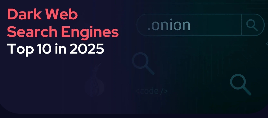 Top 10 Dark Web Search Engines in 2025